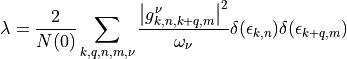 \lambda = \frac{2}{N(0)}\sum_{k,q,n,m,\nu} \frac{\left| g_{k,n,k+q,m}^\nu\right| ^2}{\omega_\nu} \delta(\epsilon_{k,n}) \delta(\epsilon_{k+q,m})